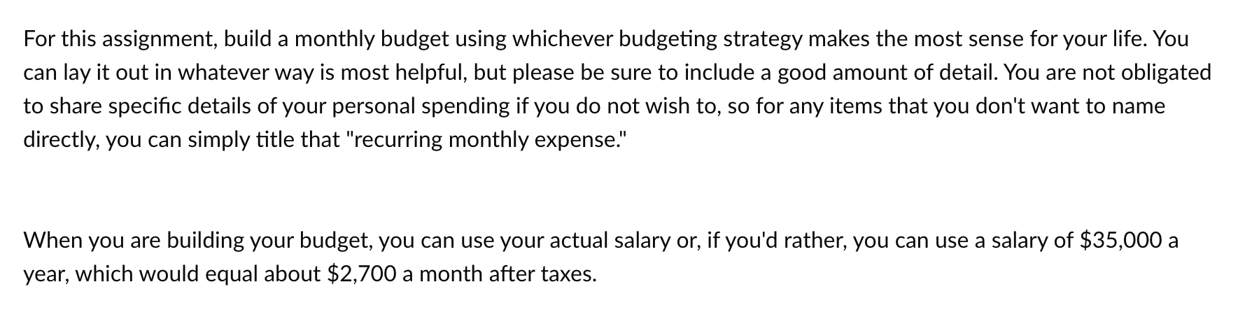 For this assignment, build a monthly budget using