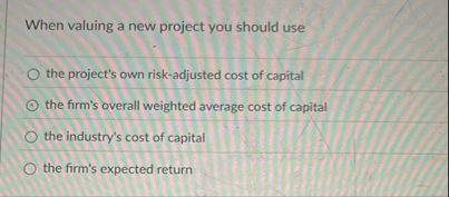 When valuing a new project you should use the