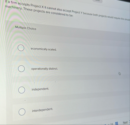 If a firm accepts Project x it cannot also accept