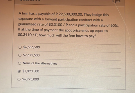 A firm has a payable of P 2 2 , 5 0 0 , 0 0 0 . 0