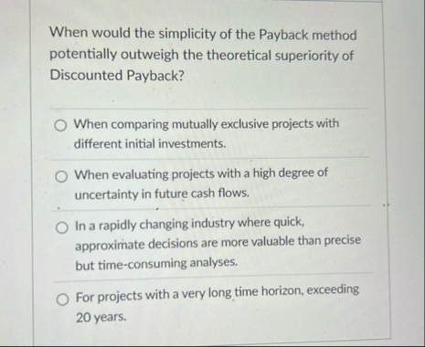 When would the simplicity of the Payback method