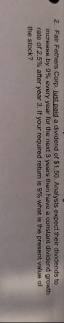 Fair Fethers Corp. just paid a dividend of $ 1 .