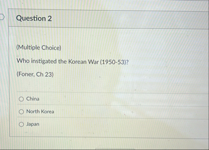 Question 2 ( Multiple Choice ) Who instigated the