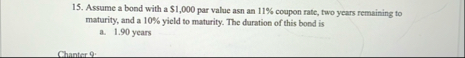 Assume a bond with a $ 1 , 0 0 0 par value asn an