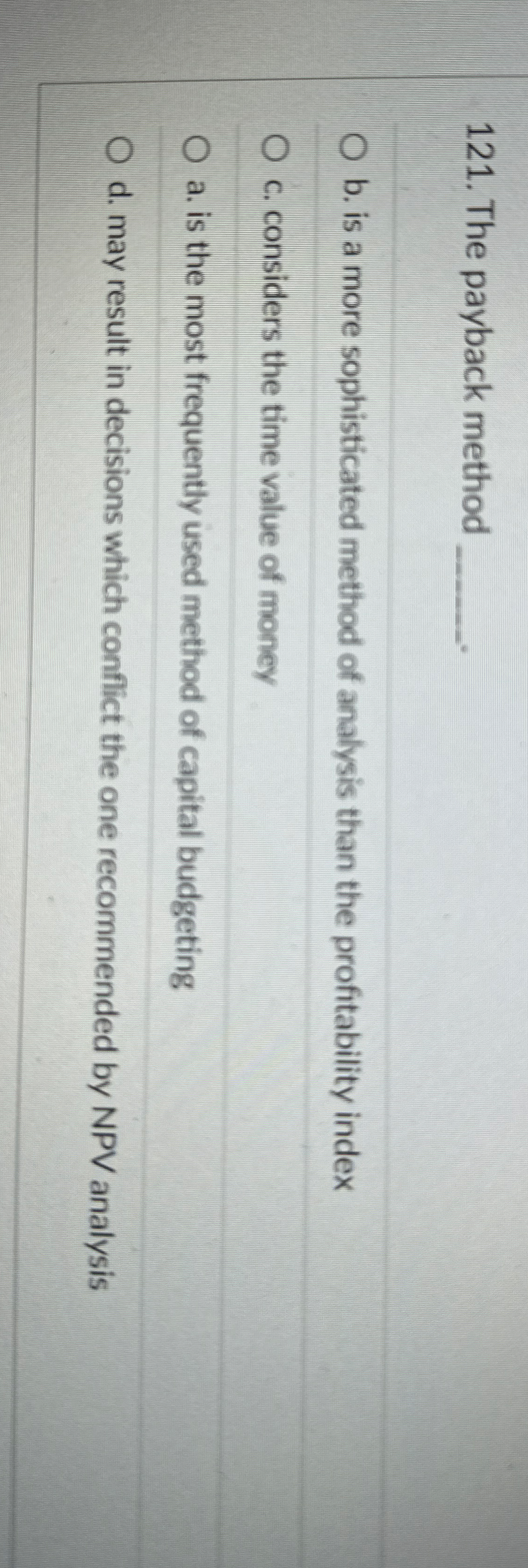 The payback method q , b . is a more