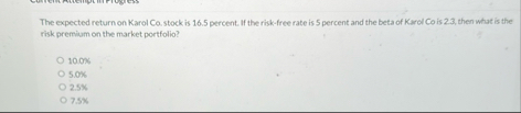 The expected return on Karol Ca . stock is 1 6 .