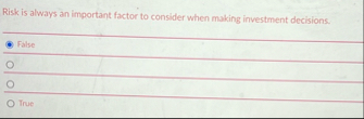 Risk is always an important factor to consider