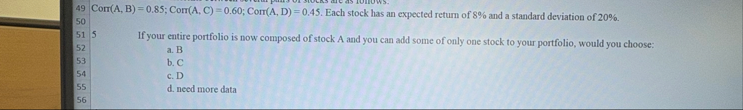 Corr ( A , B ) = 0 . 8 5 ;Corr ( A , C ) = 0 . 6