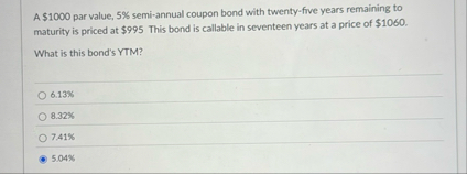 A $ 1 0 0 0 par value, 5 % semi - annual coupon