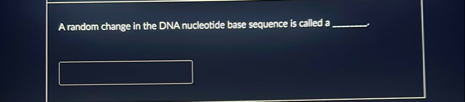 A random change in the DNA nuclootide base