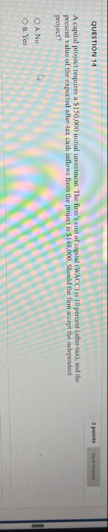 QUESTION 1 4 3 points A capital project requires