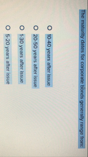 The maturity dates for corporate bonds generally