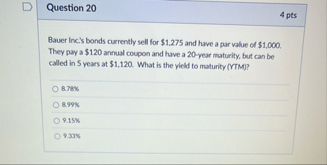 Question 2 0 4 pts Baver Inc. ' s bonds currently