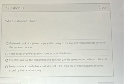 Question 8 1 pts Which statement is true?