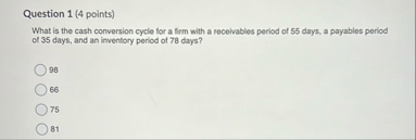 Question 1 ( 4 points ) What is the cash