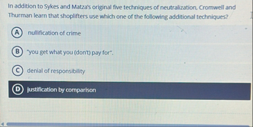 In addition to Sykes and Matza's original five