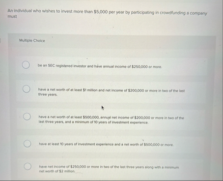 An indlividual who wishes to invest more than $ 5