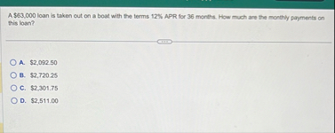 A $ 6 3 , 0 0 0 loan is taken out on a boat with