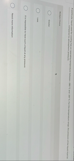 A parricular llquid used for cooling has an