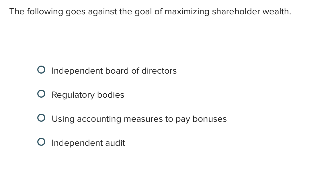 The following goes against the goal of maximizing