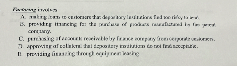 Factoring involves A . making loans to customers