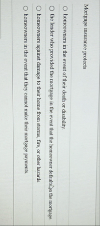 Mortgage insurance protects homeowners in the
