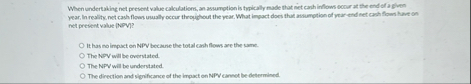 When undertaking net present value calcubations,