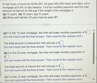 A man buys a house for $ 3 4 0 , 0 0 0 . He pays