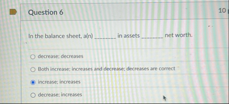 Question 6 In the balance sheet, a ( n ) in