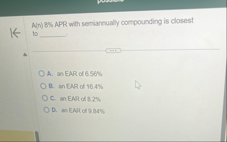 A ( n ) 8 % APR with semiannually compounding is