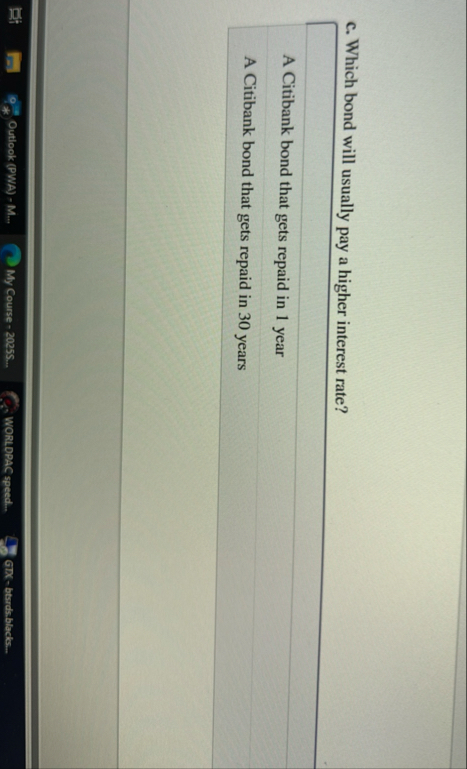 c . Which bond will usually pay a higher interest