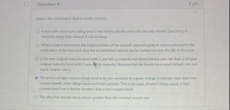 Question 4 2 pts Select the statement that is