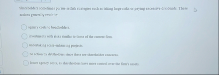 Sharebolders sometimes pursue selfish strategies