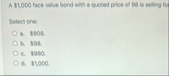 A $ 1 , 0 0 0 tace value bond with a quoted price