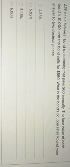 AEP has a five - year bond outstanding that pays