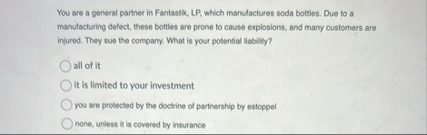 You are a general partner in Fantastik, LP ,