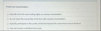 Preferred shareholders q , typically have the