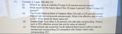 ( 1 ) Consider a 1 - year, $ 5 0 , 0 0 0 C D . (