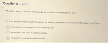 Question 8 ( 2 points ) When forecasting faed