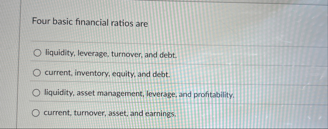 Four basic financial ratios are liquidity,