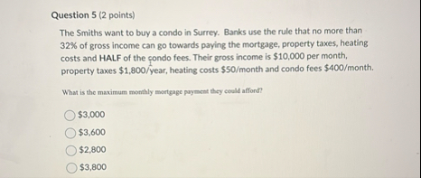 Question 5 ( 2 points ) The Smiths want to buy a