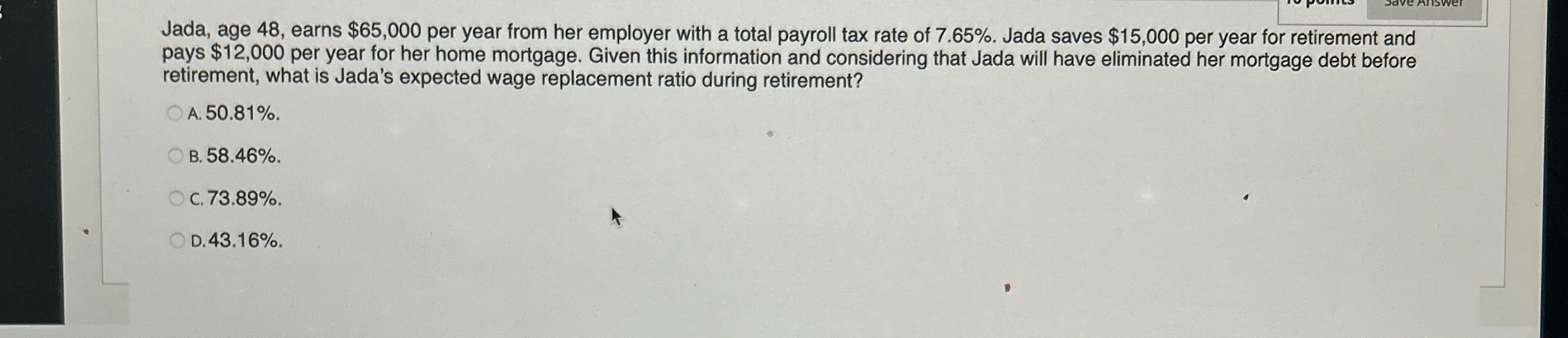 Jada, age 4 8 , earns $ 6 5 , 0 0 0 per year from