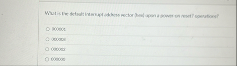 What is the default Interrupt address vector (