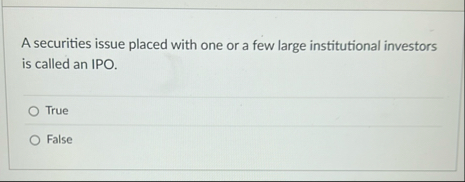 A securities issue placed with one or a few large