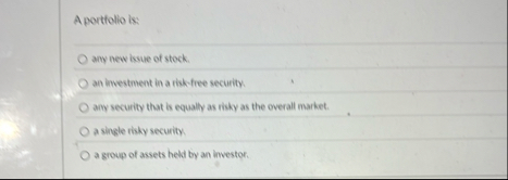 A portiolio is: any new ksue of stock. an