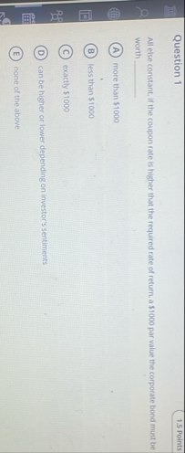 Question 1 1 . 5 Points Ali else constant, if the