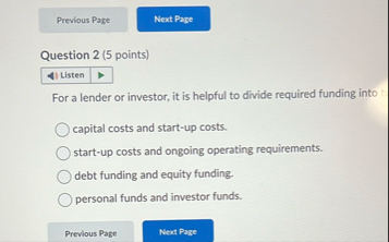 Question 2 ( 5 points ) For a lender or investor,
