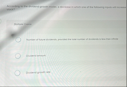 According to the dividend growth model, a