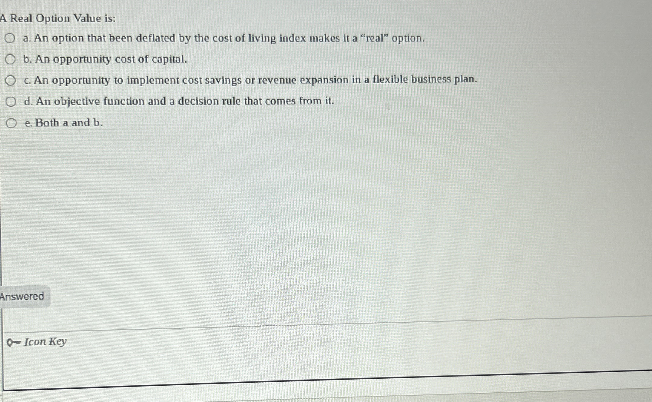 A Real Option Value is: a . An option that been