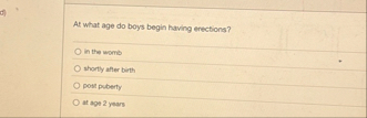 At what age do boys begin having erections? in